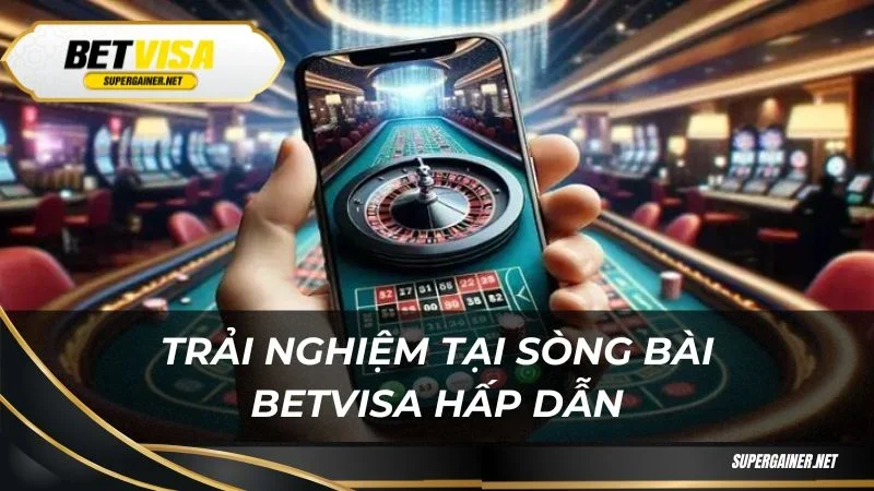 Sòng bài Betvisa Trải nghiệm tại sòng bài Betvisa hấp dẫn